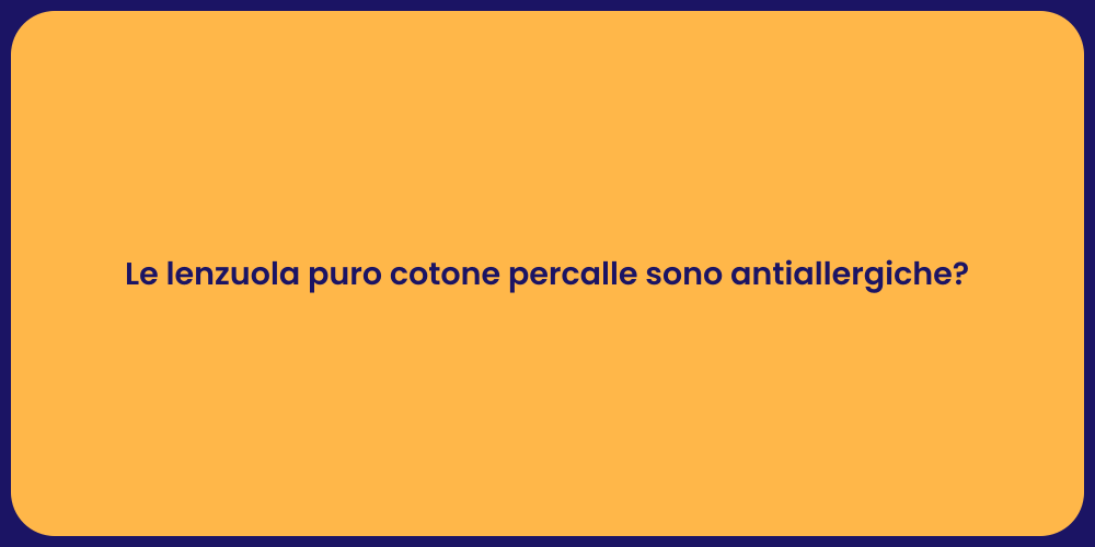 Le lenzuola puro cotone percalle sono antiallergiche?