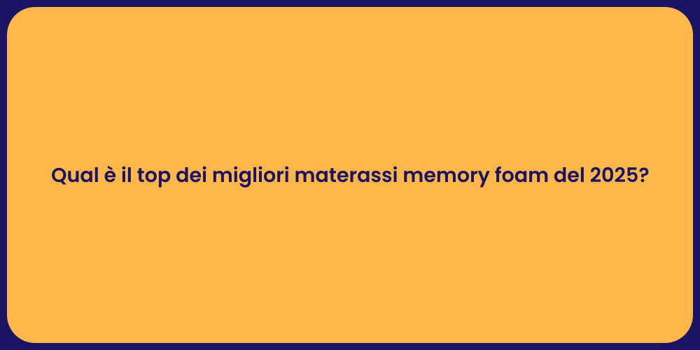 Qual è il top dei migliori materassi memory foam del 2025?