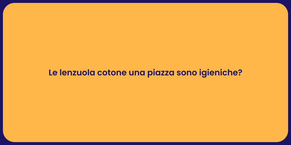 Le lenzuola cotone una piazza sono igieniche?