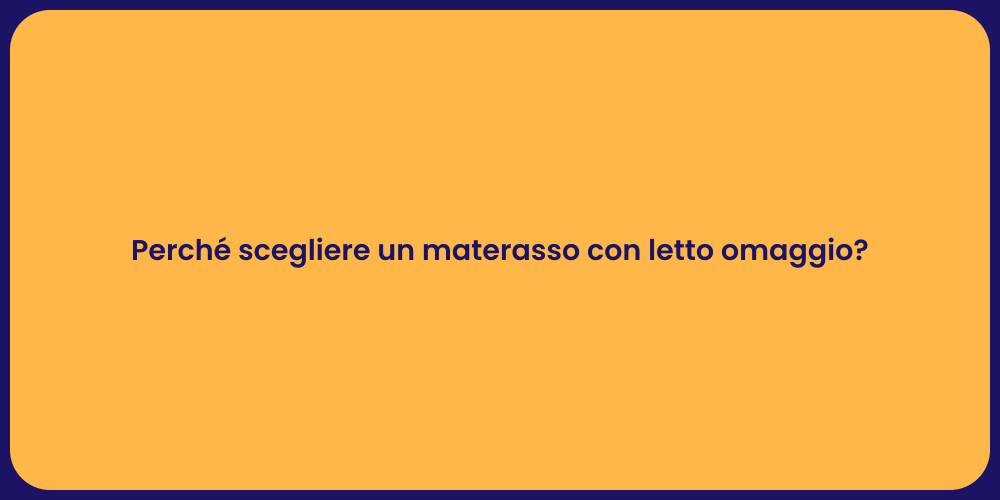 Perché scegliere un materasso con letto omaggio?