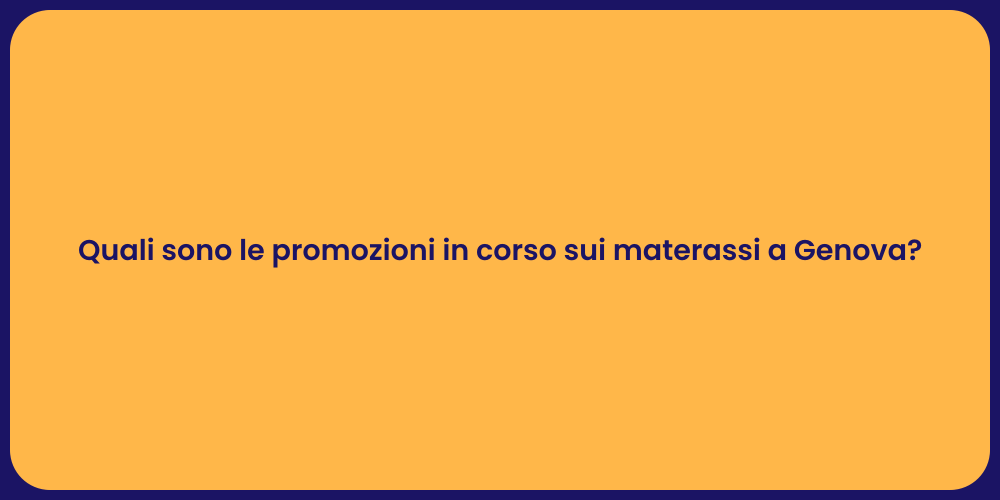 Quali sono le promozioni in corso sui materassi a Genova?