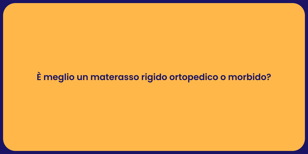 È meglio un materasso rigido ortopedico o morbido?