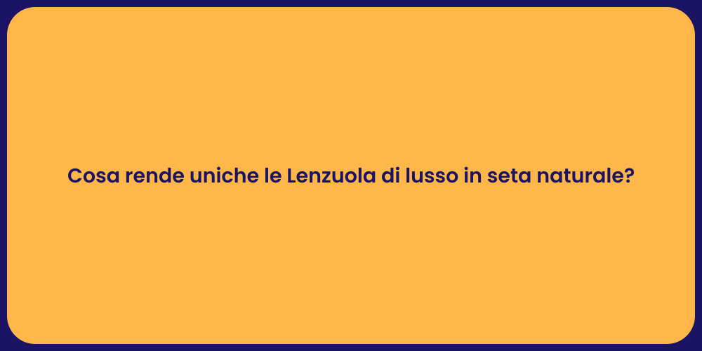Cosa rende uniche le Lenzuola di lusso in seta naturale?