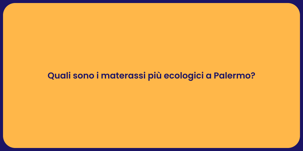 Quali sono i materassi più ecologici a Palermo?