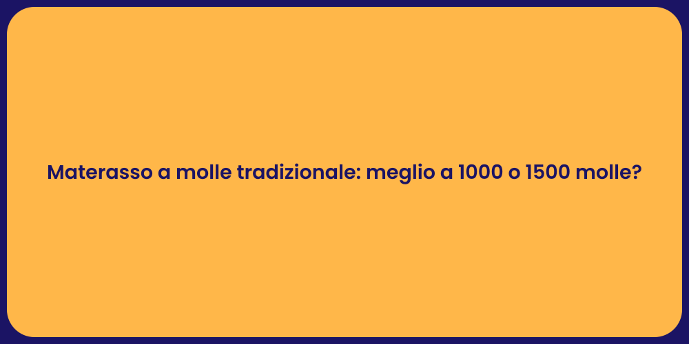 Materasso a molle tradizionale: meglio a 1000 o 1500 molle?