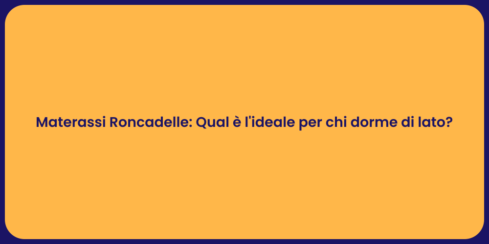 Materassi Roncadelle: Qual è l'ideale per chi dorme di lato?