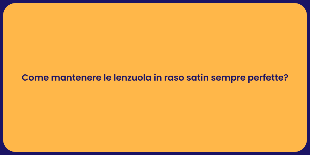 Come mantenere le lenzuola in raso satin sempre perfette?