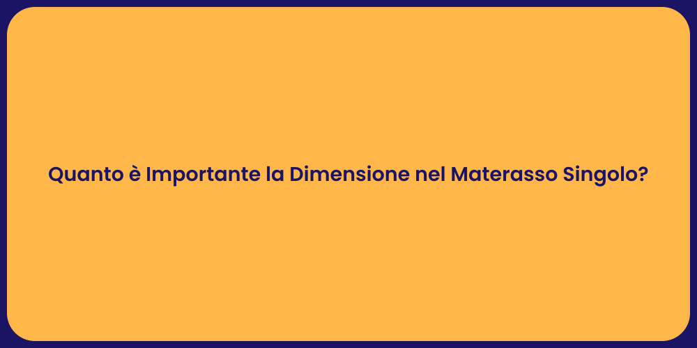 Quanto è Importante la Dimensione nel Materasso Singolo?
