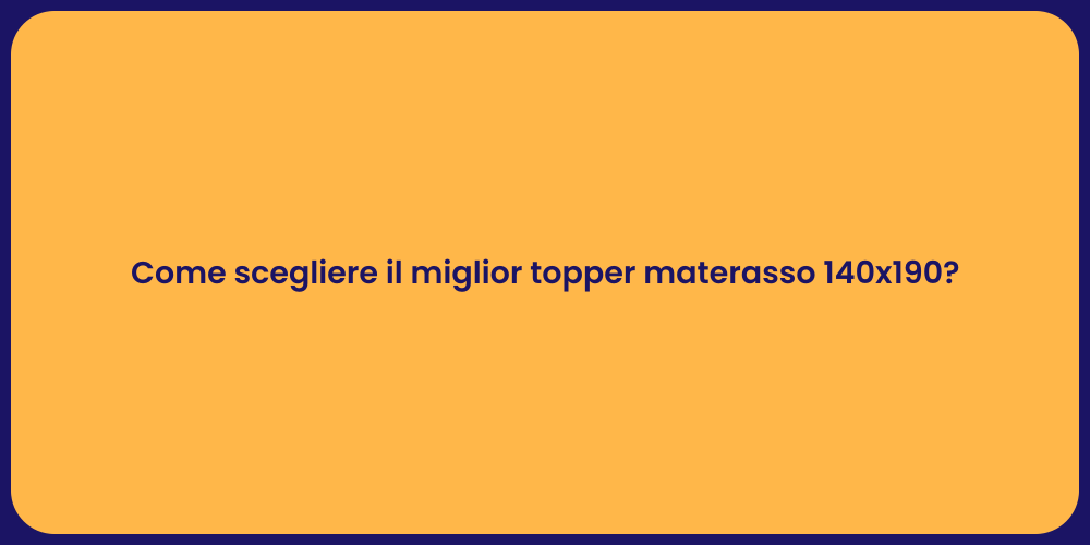 Come scegliere il miglior topper materasso 140x190?