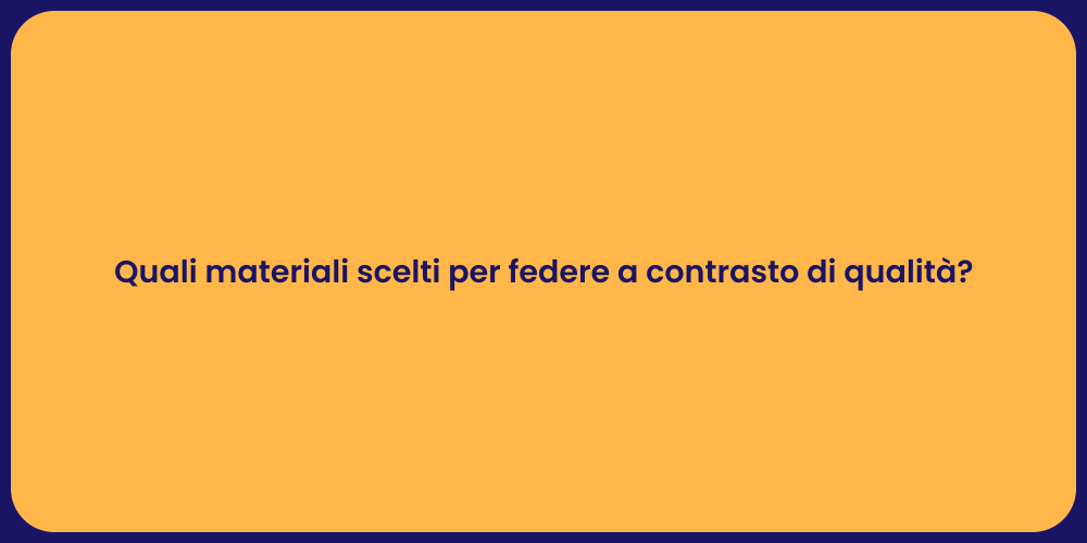 Quali materiali scelti per federe a contrasto di qualità?