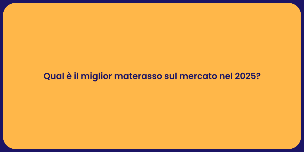 Qual è il miglior materasso sul mercato nel 2025?