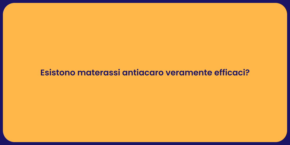 Esistono materassi antiacaro veramente efficaci?