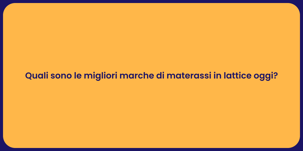 Quali sono le migliori marche di materassi in lattice oggi?