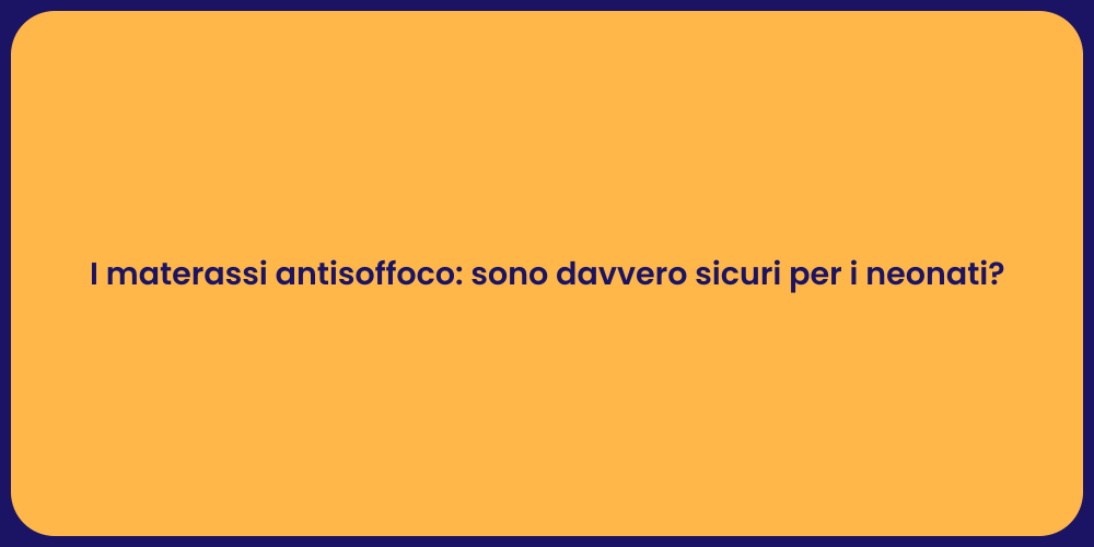 I materassi antisoffoco: sono davvero sicuri per i neonati?