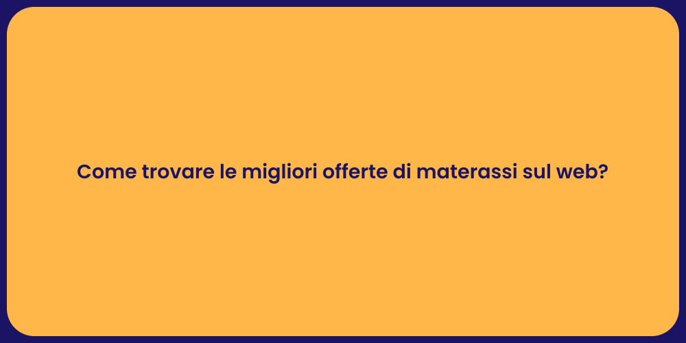 Come trovare le migliori offerte di materassi sul web?