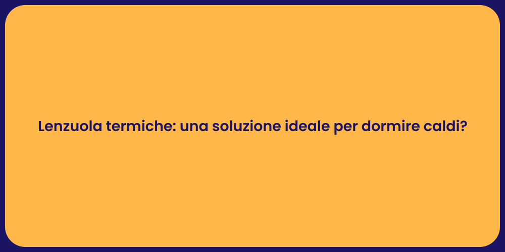 Lenzuola termiche: una soluzione ideale per dormire caldi?