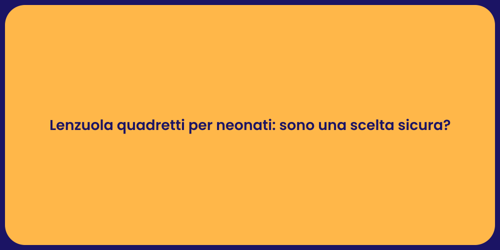 Lenzuola quadretti per neonati: sono una scelta sicura?