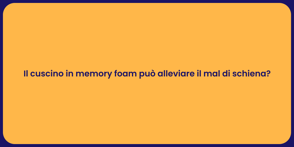 Il cuscino in memory foam può alleviare il mal di schiena?