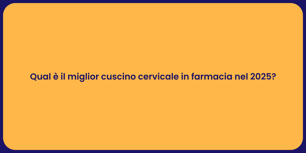 Qual è il miglior cuscino cervicale in farmacia nel 2025?