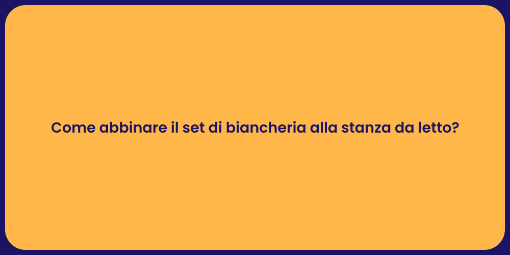 Come abbinare il set di biancheria alla stanza da letto?