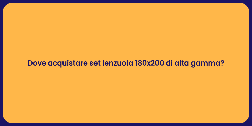 Dove acquistare set lenzuola 180x200 di alta gamma?