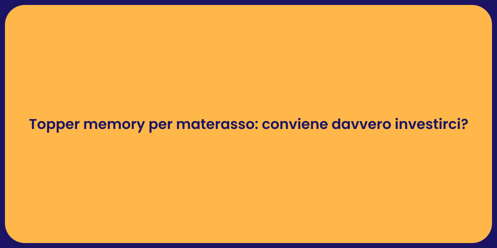 Topper memory per materasso: conviene davvero investirci?