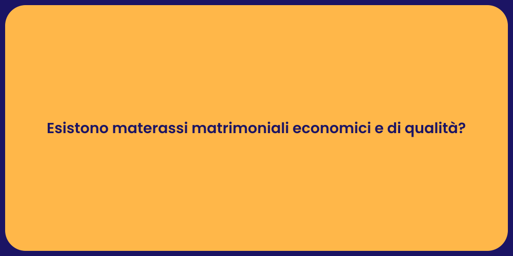 Esistono materassi matrimoniali economici e di qualità?