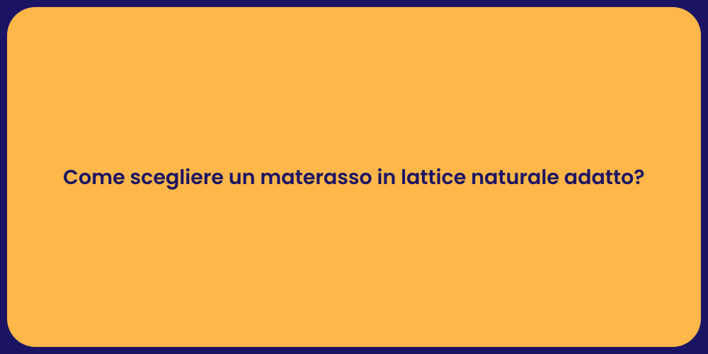 Guida alla Scelta del Materasso in Lattice