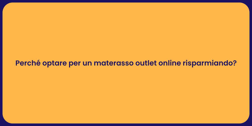 Perché optare per un materasso outlet online risparmiando?