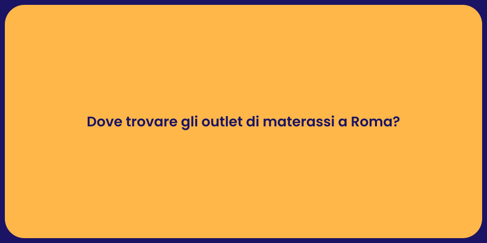 Dove trovare gli outlet di materassi a Roma?