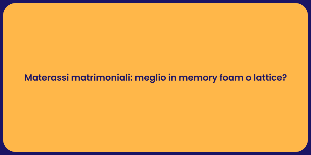Materassi matrimoniali: meglio in memory foam o lattice?