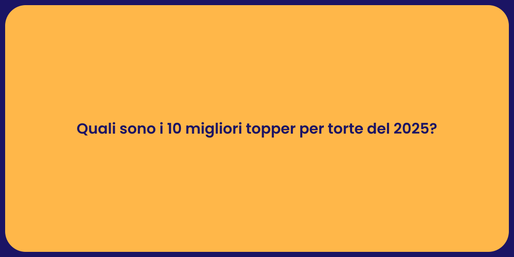 Quali sono i 10 migliori topper per torte del 2025?