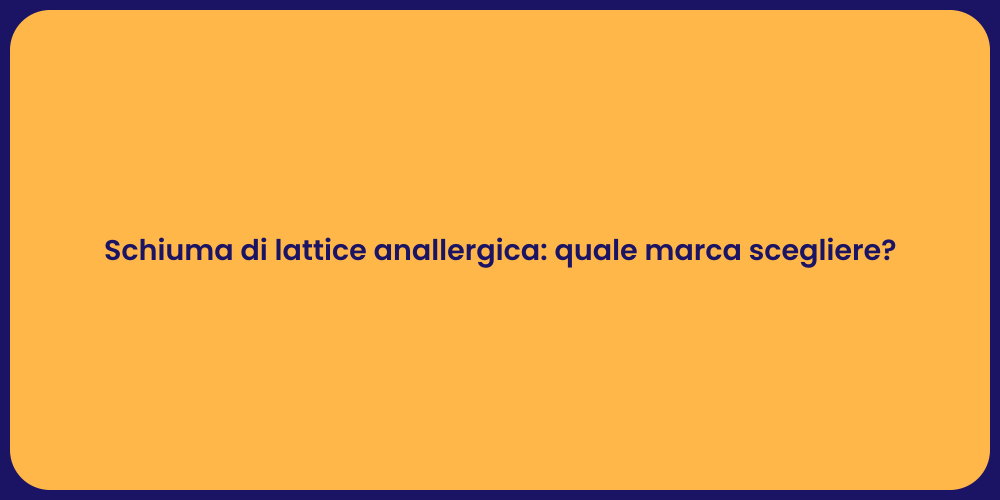 Schiuma di lattice anallergica: quale marca scegliere?