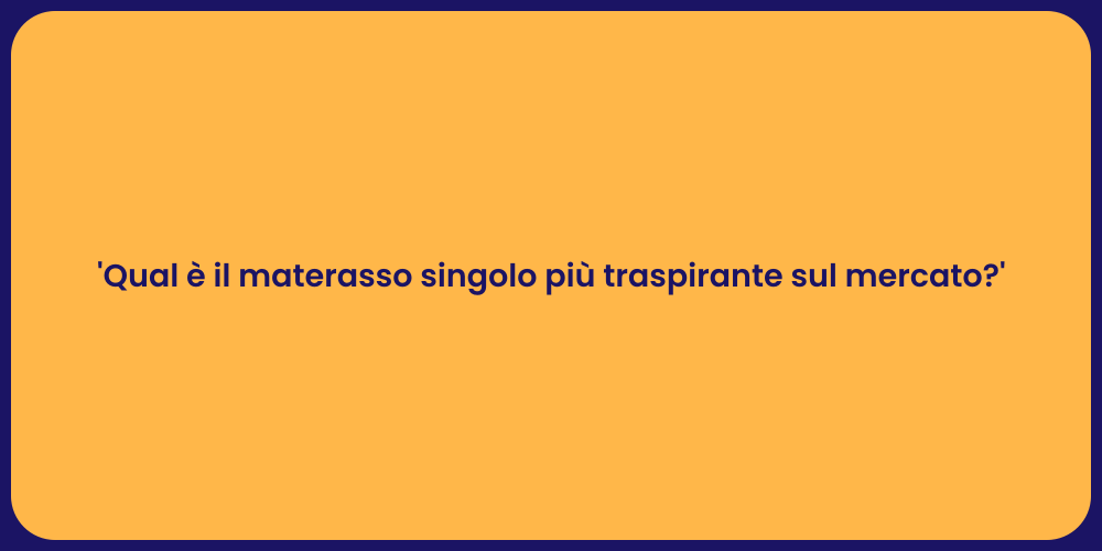 'Qual è il materasso singolo più traspirante sul mercato?'