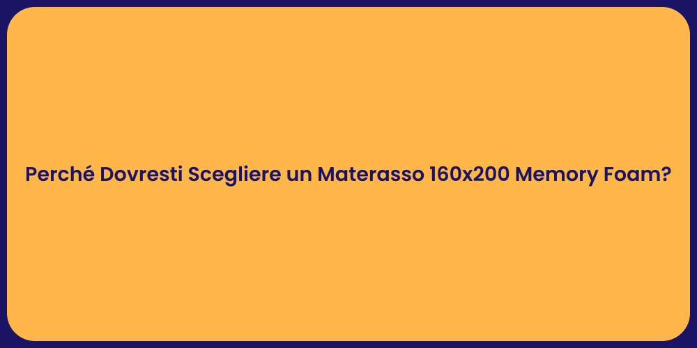 Vantaggi del Materasso Memory Foam 160x200