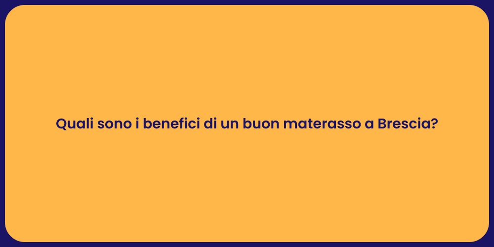 Quali sono i benefici di un buon materasso a Brescia?