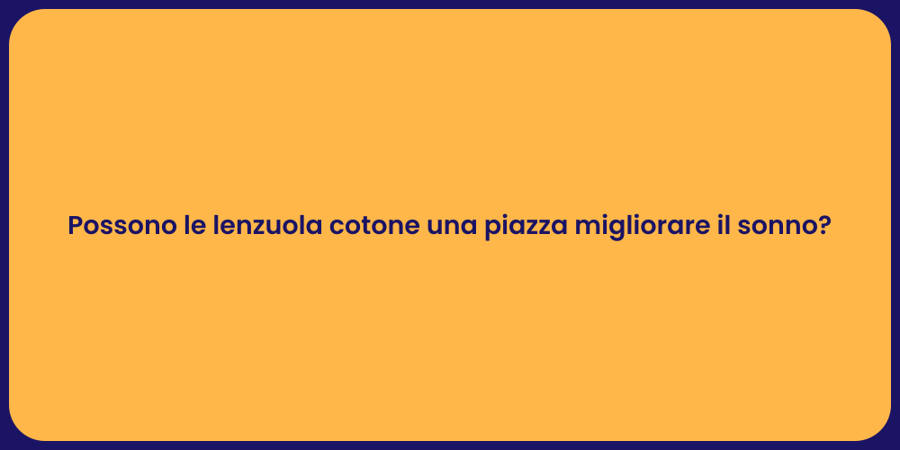 Possono le lenzuola cotone una piazza migliorare il sonno?