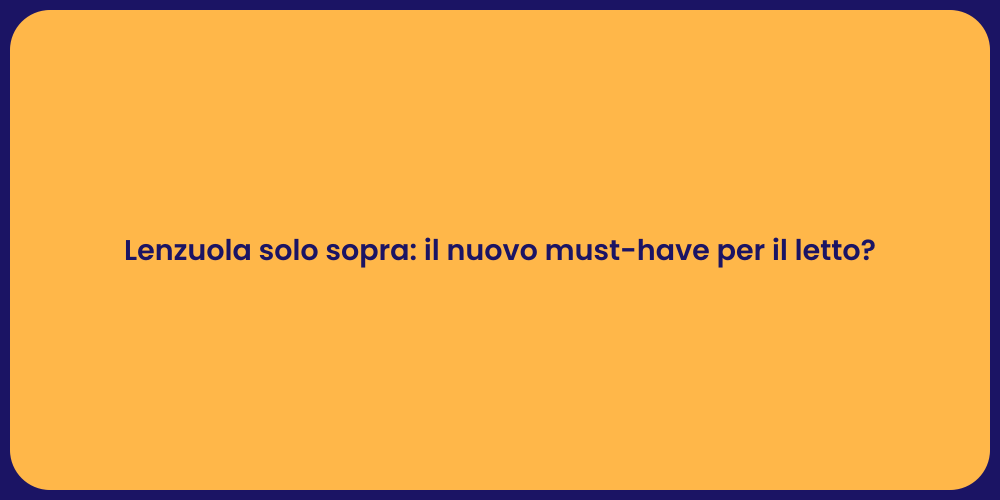 Lenzuola solo sopra: il nuovo must-have per il letto?