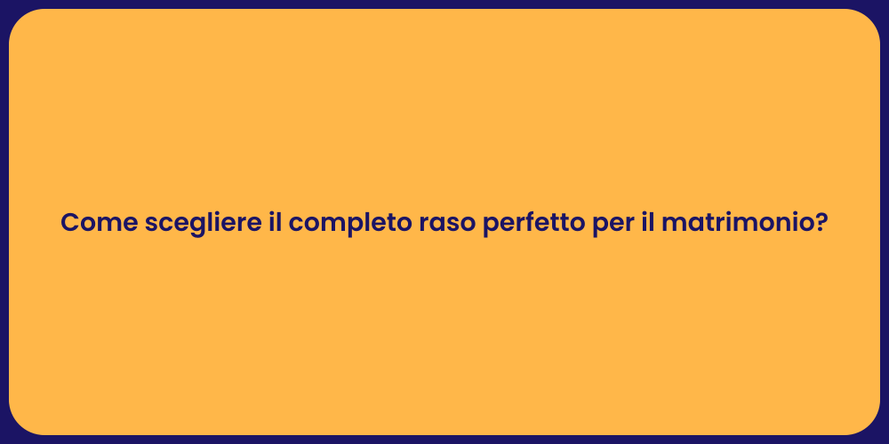 Come scegliere il completo raso perfetto per il matrimonio?