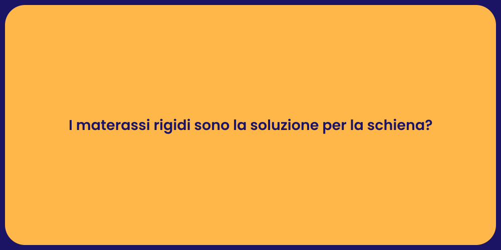 I materassi rigidi sono la soluzione per la schiena?