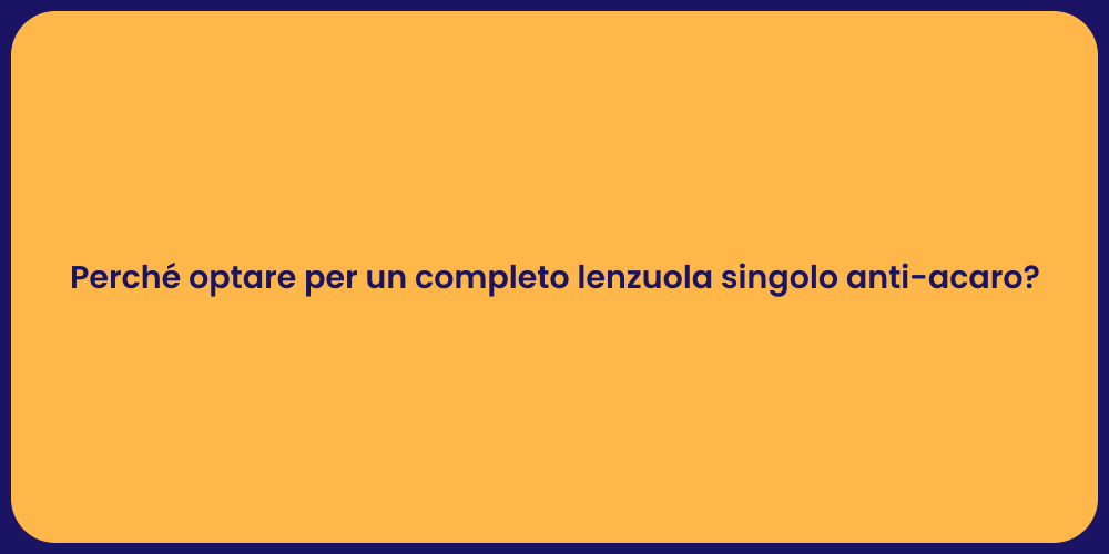 Perché optare per un completo lenzuola singolo anti-acaro?