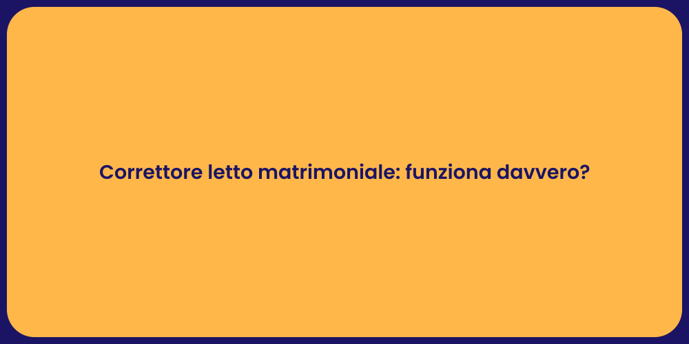 Correttore letto matrimoniale: funziona davvero?
