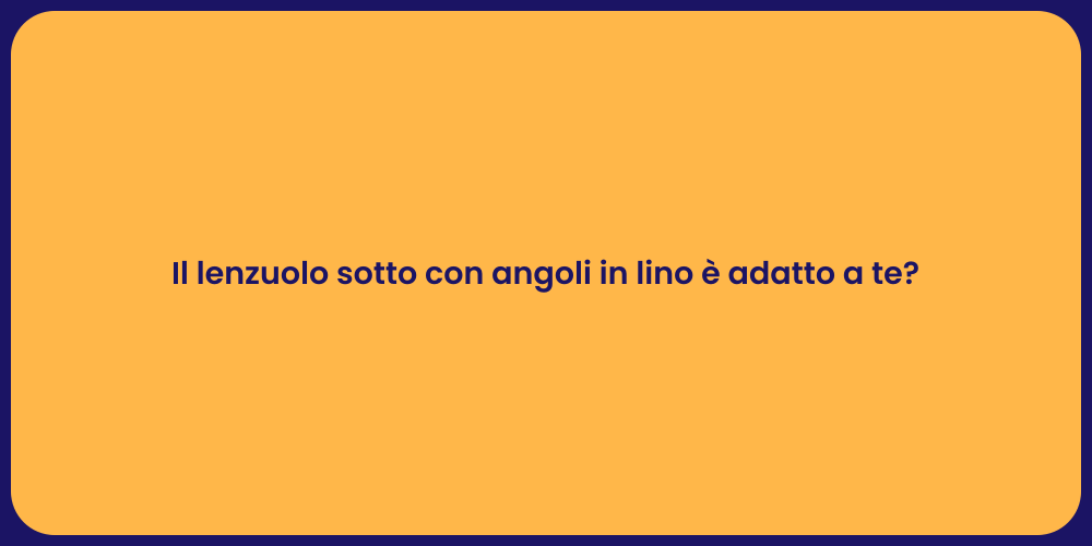 Il lenzuolo sotto con angoli in lino è adatto a te?
