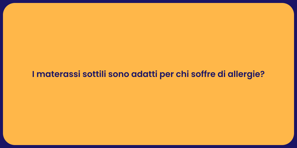I materassi sottili sono adatti per chi soffre di allergie?