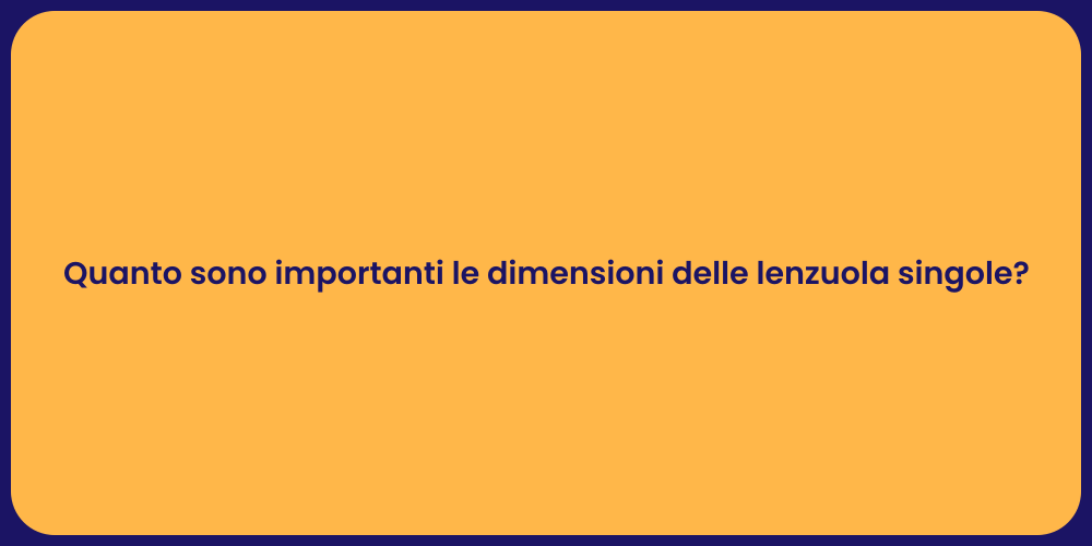 Quanto sono importanti le dimensioni delle lenzuola singole?