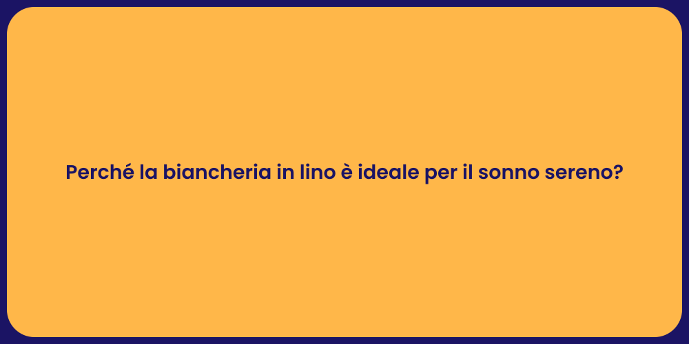 Perché la biancheria in lino è ideale per il sonno sereno?