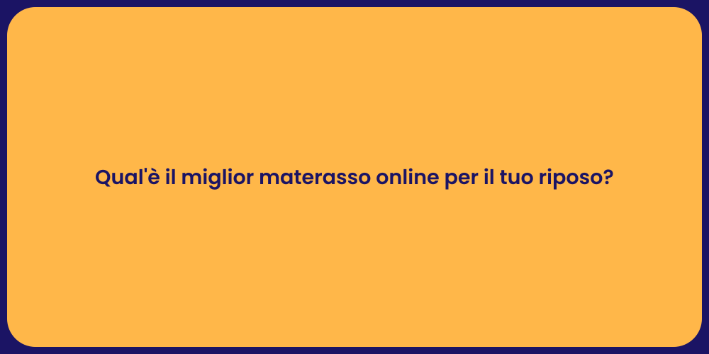 Qual'è il miglior materasso online per il tuo riposo?