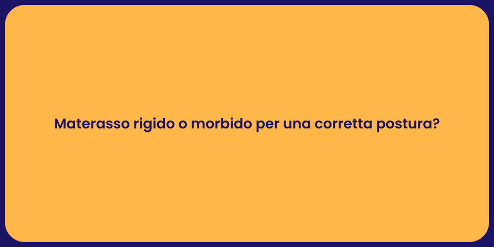 Materasso rigido o morbido per una corretta postura?