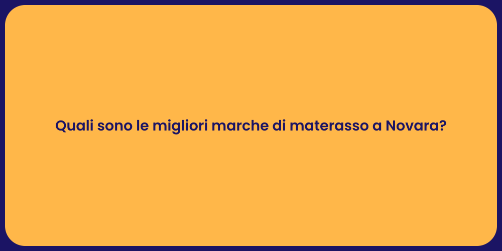 Quali sono le migliori marche di materasso a Novara?