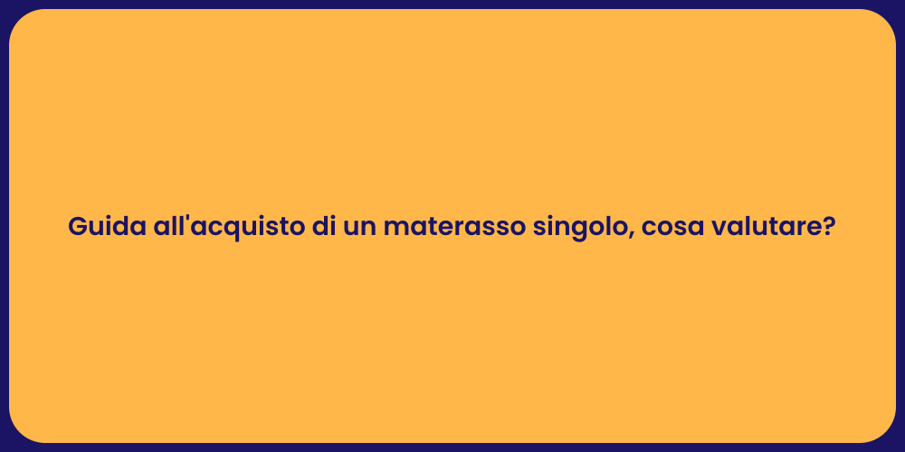 Guida all'acquisto di un materasso singolo, cosa valutare?